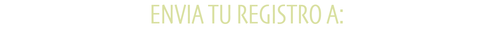Envía tu registro a: